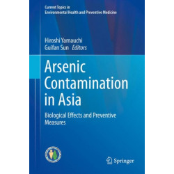 Arsenic Contamination in Asia: Biological Effects and Preventive Measures