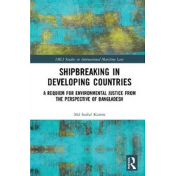 Shipbreaking in Developing Countries: A Requiem for Environmental Justice from the Perspective of Bangladesh