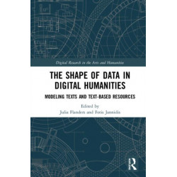 The Shape of Data in Digital Humanities: Modeling Texts and Text-based Resources