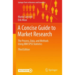 A Concise Guide to Market Research: The Process, Data, and Methods Using IBM SPSS Statistics