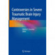 Controversies in Severe Traumatic Brain Injury Management