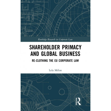 Shareholder Primacy and Global Business: Re-clothing the EU Corporate Law