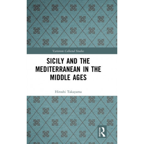 Sicily and the Mediterranean in the Middle Ages