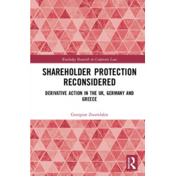 Shareholder Protection Reconsidered: Derivative Action in the UK, Germany and Greece