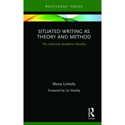 Situated Writing as Theory and Method: The Untimely Academic Novella