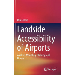 Landside Accessibility of Airports: Analysis, Modelling, Planning, and Design