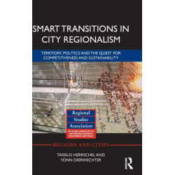 Smart Transitions in City Regionalism: Territory, Politics and the Quest for Competitiveness and Sustainability
