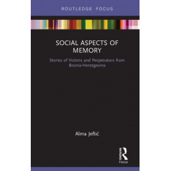 Social Aspects of Memory: Stories of Victims and Perpetrators from Bosnia-Herzegovina
