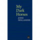 My Dark Horses