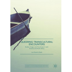 Queering Transcultural Encounters: Bodies, Image, and Frenchness in Latin America and North Africa