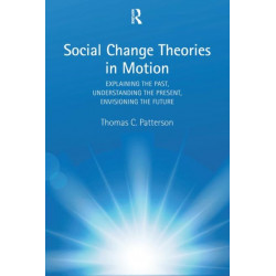 Social Change Theories in Motion: Explaining the Past, Understanding the Present, Envisioning the Future