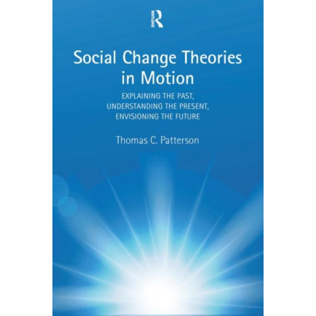 Social Change Theories in Motion: Explaining the Past, Understanding the Present, Envisioning the Future