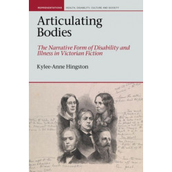 Articulating Bodies: The Narrative Form of Disability and Illness in Victorian Fiction