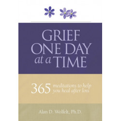 Grief One Day at a Time: 365 Meditations to Help You Heal After Loss