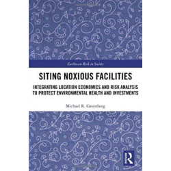 Siting Noxious Facilities: Integrating Location Economics and Risk Analysis to Protect Environmental Health and Investments