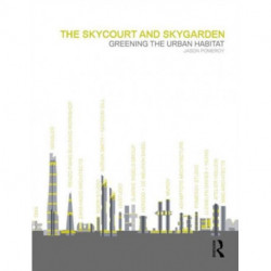 The Skycourt and Skygarden: Greening the urban habitat