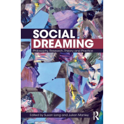 Social Dreaming: Philosophy, Research, Theory and Practice