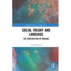 Social Theory and Language: The Construction of Meaning