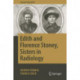 Edith and Florence Stoney, Sisters in Radiology