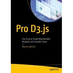Pro D3.js: Use D3.js to Create Maintainable, Modular, and Testable Charts