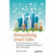Demystifying Smart Cities: Practical Perspectives on How Cities Can Leverage the Potential of New Technologies