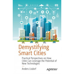 Demystifying Smart Cities: Practical Perspectives on How Cities Can Leverage the Potential of New Technologies