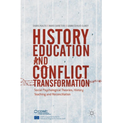 History Education and Conflict Transformation: Social Psychological Theories, History Teaching and Reconciliation
