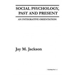 Social Psychology, Past and Present: An Integrative Orientation