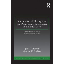 Sociocultural Theory and the Pedagogical Imperative in L2 Education: Vygotskian Praxis and the Research/Practice Divide