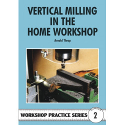 Vertical Milling in the Home Workshop