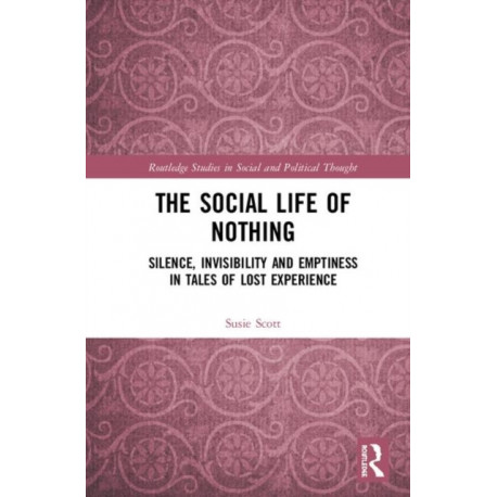 The Social Life of Nothing: Silence, Invisibility and Emptiness in Tales of Lost Experience