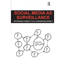 Social Media as Surveillance: Rethinking Visibility in a Converging World