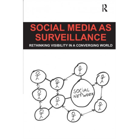 Social Media as Surveillance: Rethinking Visibility in a Converging World