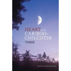 Heart of the Cariboo-Chilcotin: Three
