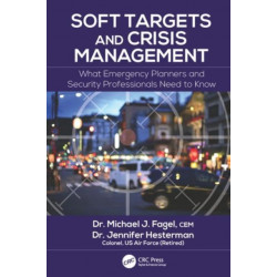 Soft Targets and Crisis Management: What Emergency Planners and Security Professionals Need to Know