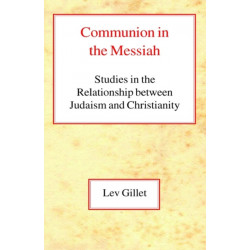 Communion in the Messiah: Studies in the Relationship between Judaism and Christianity