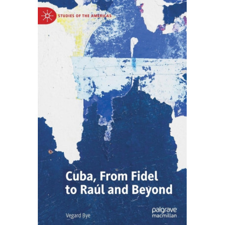 Cuba, From Fidel to Raul and Beyond
