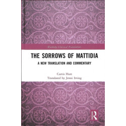 The Sorrows of Mattidia: A New Translation and Commentary