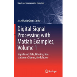 Digital Signal Processing with Matlab Examples, Volume 1: Signals and Data, Filtering, Non-stationary Signals, Modulation