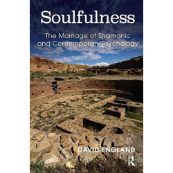Soulfulness: The Marriage of Shamanic And Contemporary Psychology