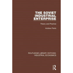 The Soviet Industrial Enterprise: Theory and Practice