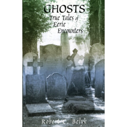 Ghosts: True Tales of Eerie Encounters
