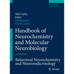Handbook of Neurochemistry and Molecular Neurobiology: Behavioral Neurochemistry, Neuroendocrinology and Molecular Neurobiology