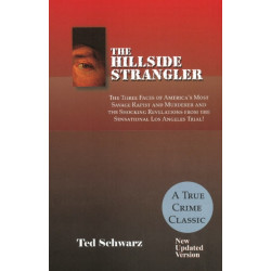Hillside Strangler: The Three Faces of America's Most Savage Rapist & Murderer & the Shocking Revelations from the Sensational Los Angeles Trial!: Updated Version