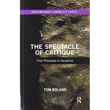 The Spectacle of Critique: From Philosophy to Cacophony