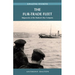 The Fur-Trade Fleet: Shipwrecks of the Hudson's Bay Company