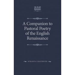 A Companion to Pastoral Poetry of the English Renaissance