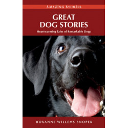 Great Dog Stories: Heartwarming Tales of Remarkable Dogs
