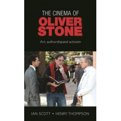 The Cinema of Oliver Stone: Art, Authorship and Activism