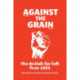 Against the Grain: The British Far Left from 1956